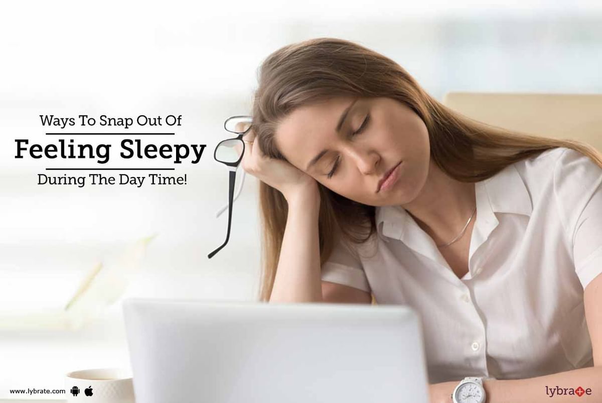Ways To Snap Out Of Feeling Sleepy During The Day Time! - By Dr ...