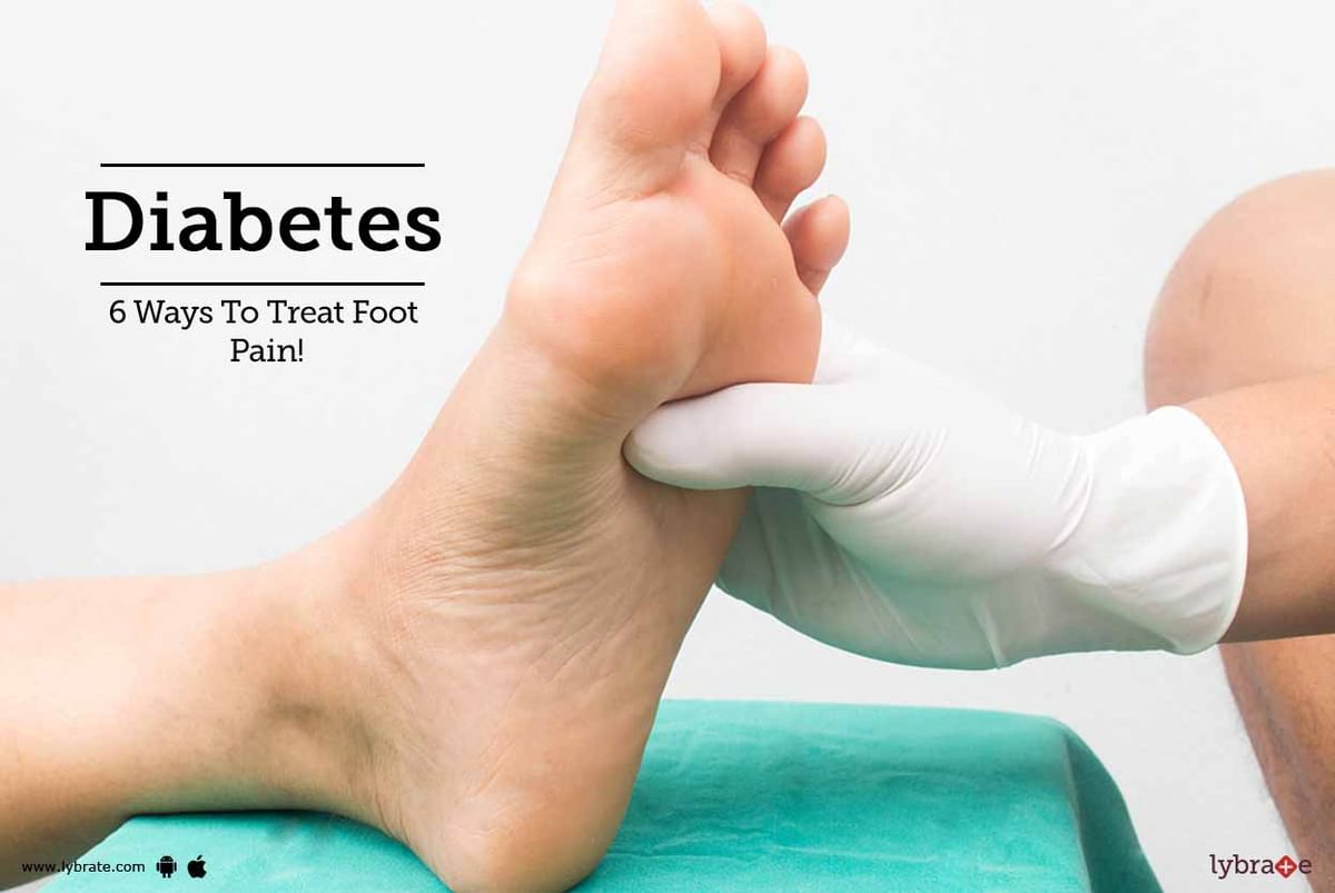 Diabetes - 6 Ways To Treat Foot Pain! - By Dr. Hardik Thakker | Lybrate