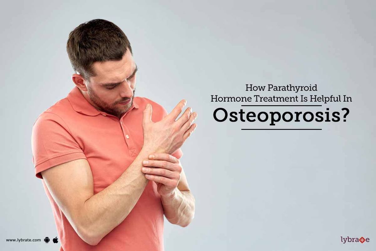 How Parathyroid Hormone Treatment Is Helpful In Osteoporosis? - By Dr ...