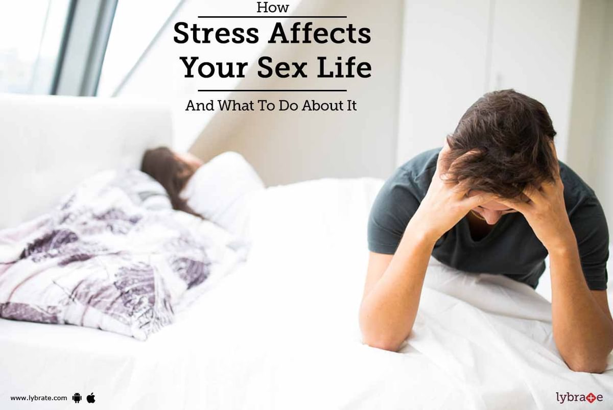 How Stress Affects Your Sex Life And What To Do About It By Dr