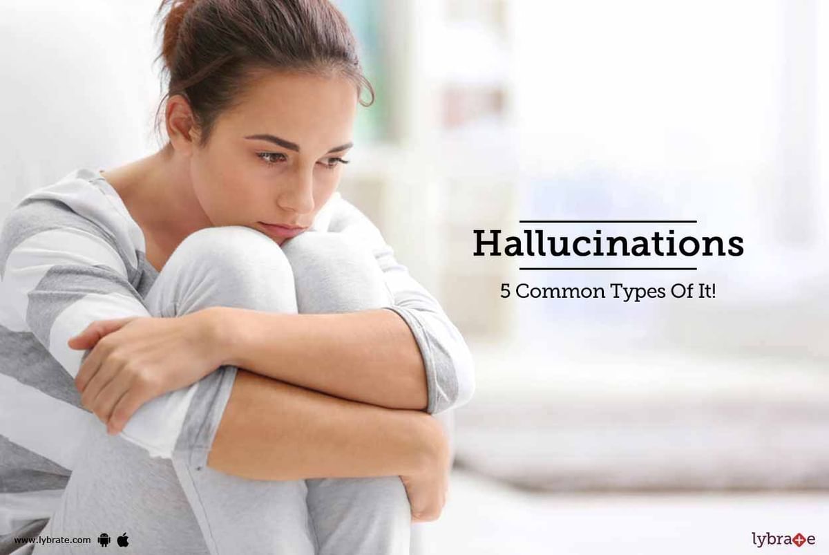 Hallucinations - 5 Common Types Of It! - By Dr. Shashi Bhushan Kumar ...