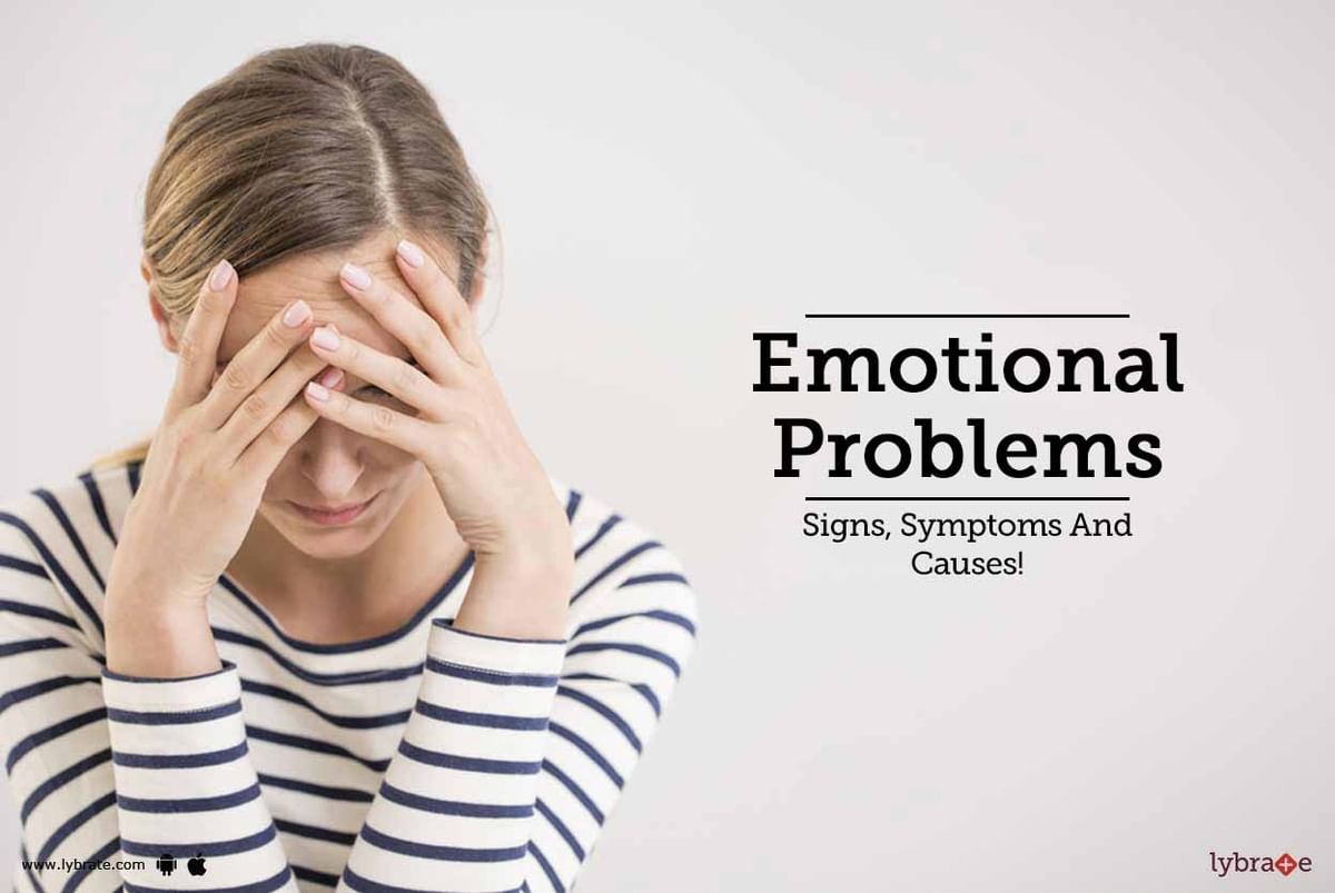 Emotional Problems Signs Symptoms And Causes By Ms Ekta Singh Lybrate