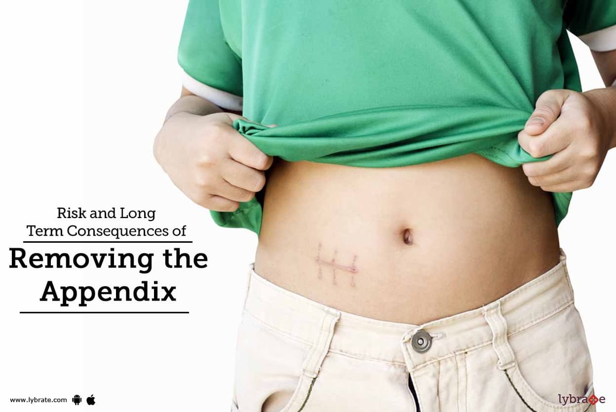 Risk And Long Term Consequences Of Removing The Appendix By Dr S P Singh Lybrate