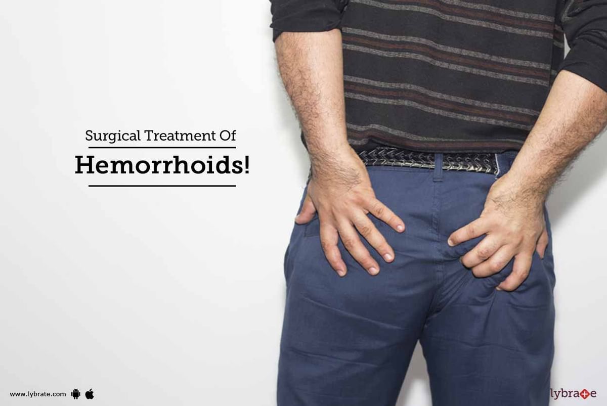 Surgical Treatment Of Hemorrhoids! - By Dr. Rahul Sinha | Lybrate