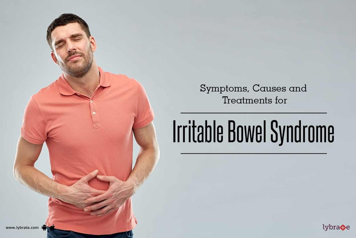 Symptoms, Causes and Treatments for Irritable Bowel Syndrome - By ...