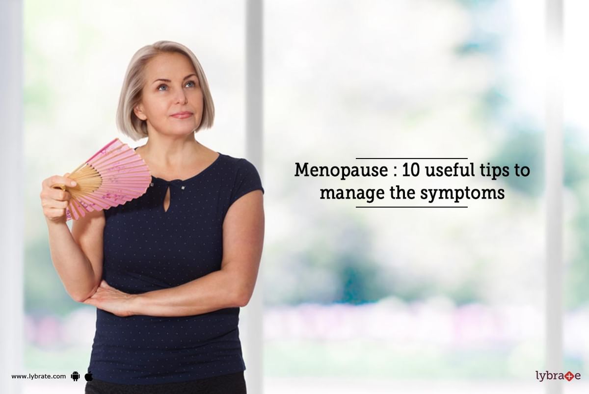 Menopause: 10 Useful Tips To Manage The Symptoms - By Dr. Asha Niranjan ...