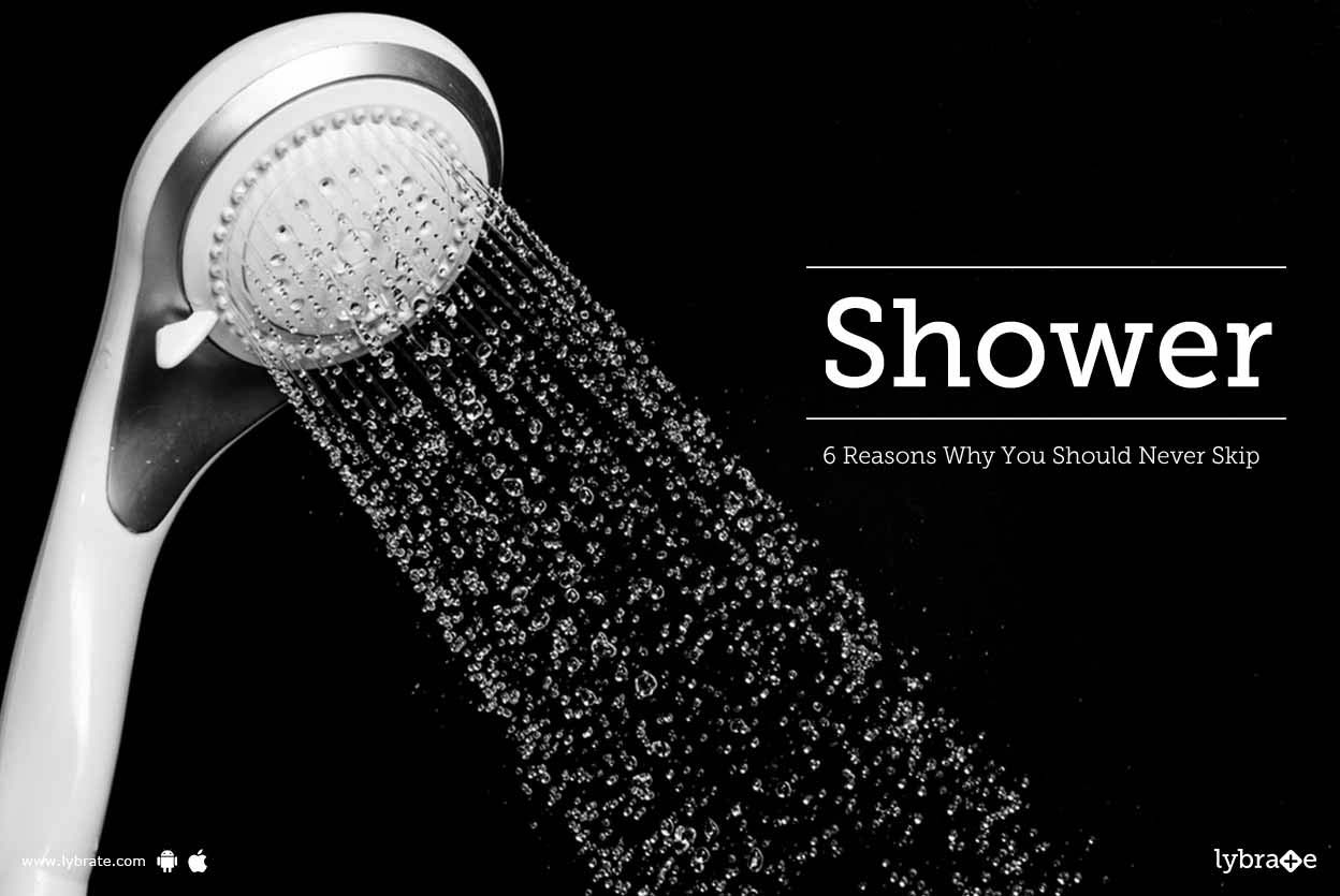 Shower 6 Reasons Why You Should Never Skip By Dr. Jitendra Singh Lybrate