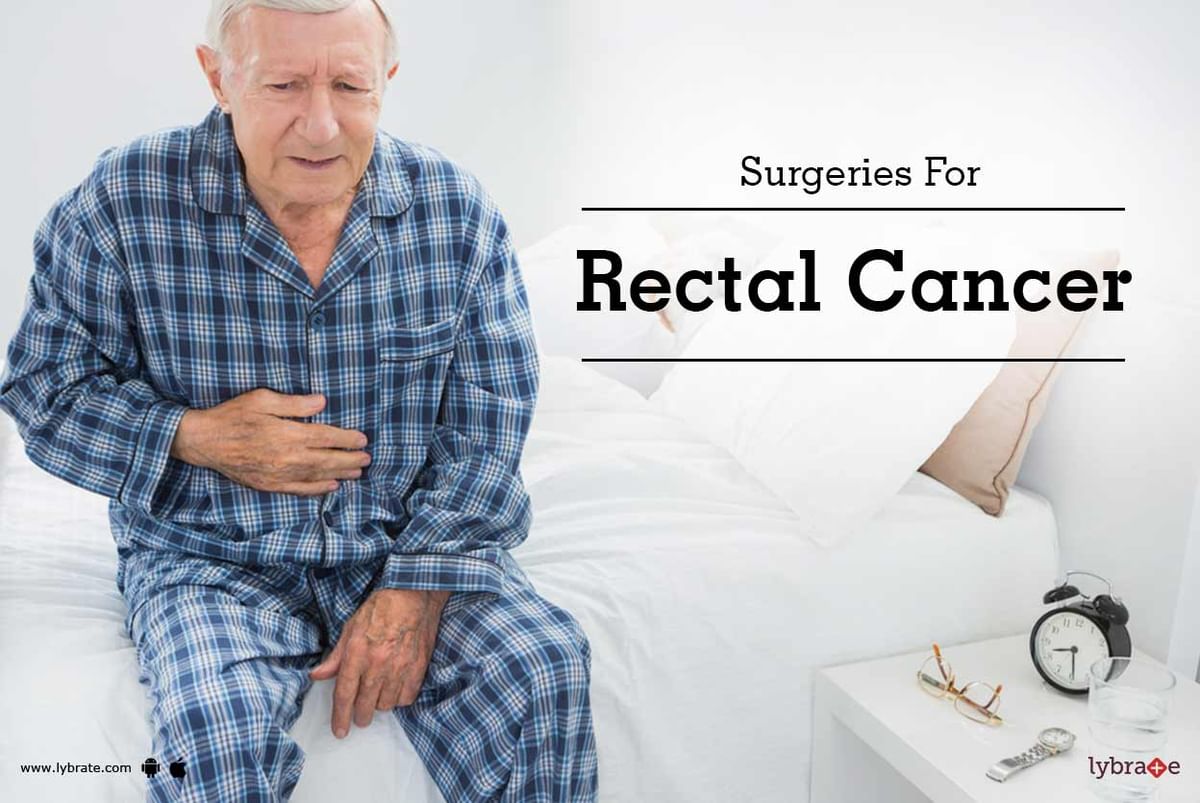 Surgeries For Rectal Cancer - By Dr. Manish Joshi | Lybrate