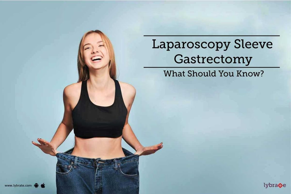 Laparoscopy Sleeve Gastrectomy What Should You Know By Dr Saurabh Bansal Lybrate 5274