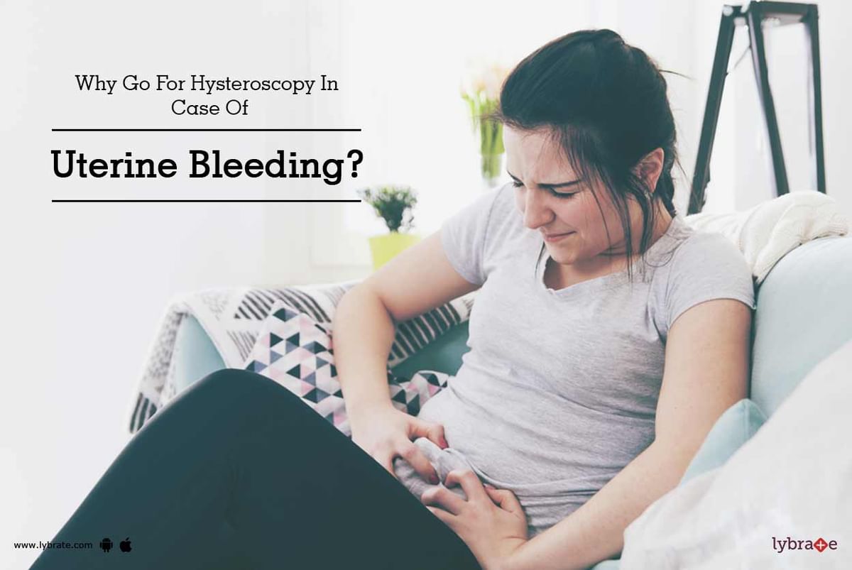 Why Go For Hysteroscopy In Case Of Uterine Bleeding? - By Dr. Rashi ...