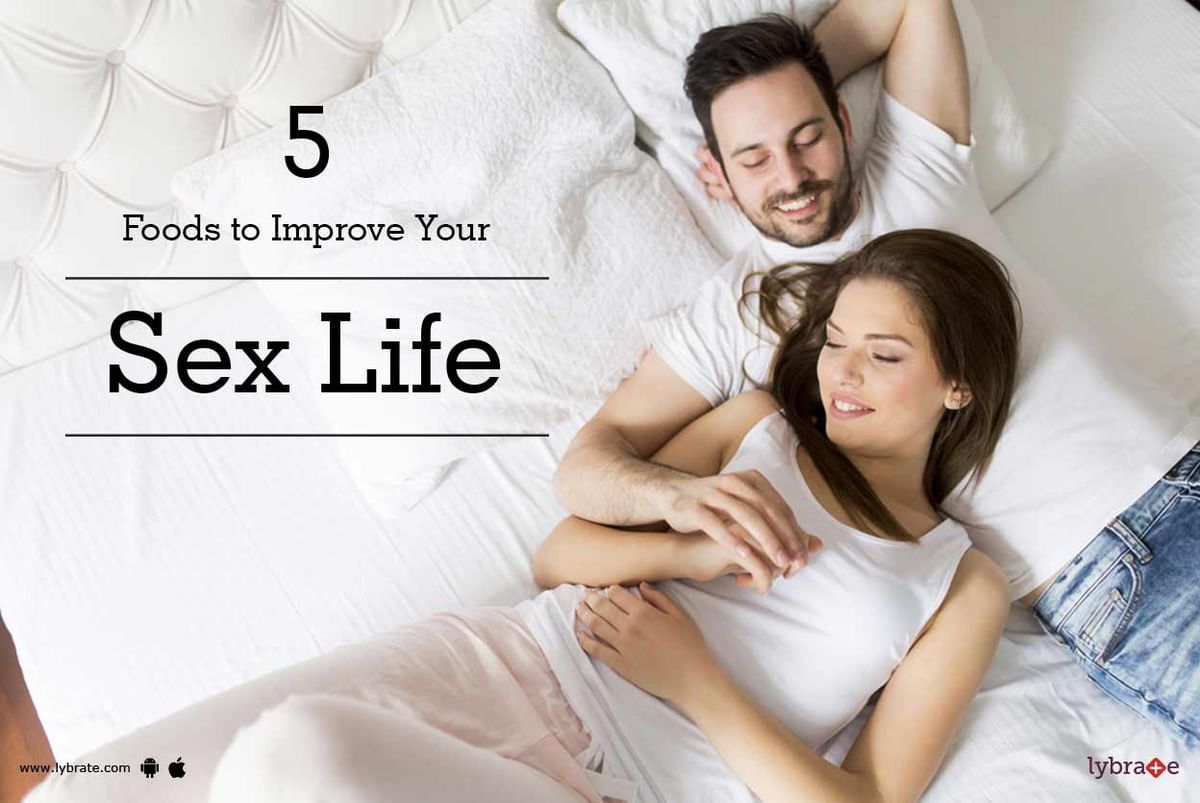 5 Foods To Improve Your Sex Life By Dr Dinesh Kumar Jagpal Lybrate 