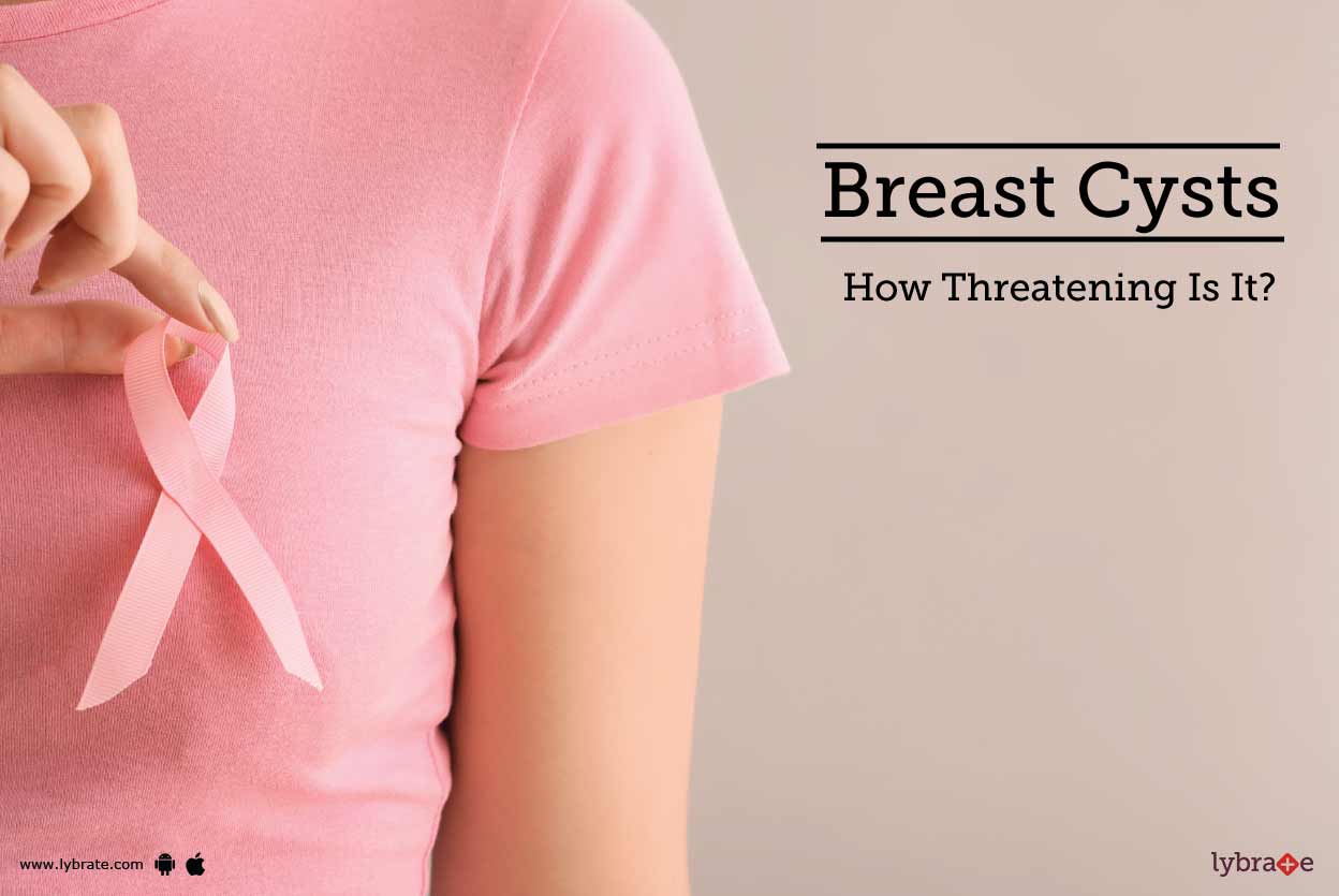 Breast Cysts How Threatening Is It? By Dr. Sameer Pahlajani Lybrate
