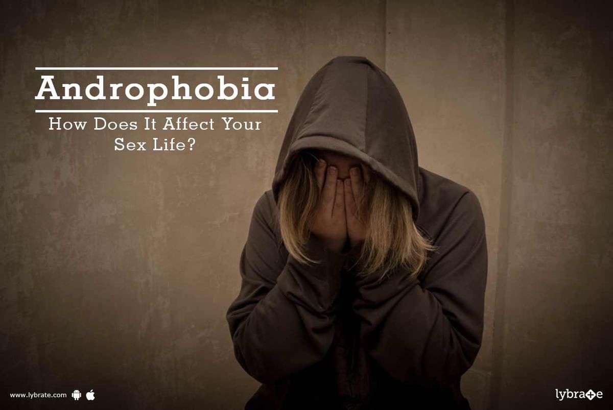Androphobia How Does It Affect Your Sex Life By Dr Rahul Gupta Lybrate