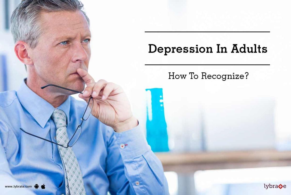 Depression In Adults - How To Recognize? - By Dr. Mukesh Jha | Lybrate