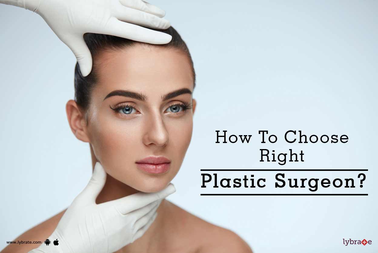 How To Choose Right Plastic Surgeon? By Dr. Ramakant Bembde Lybrate