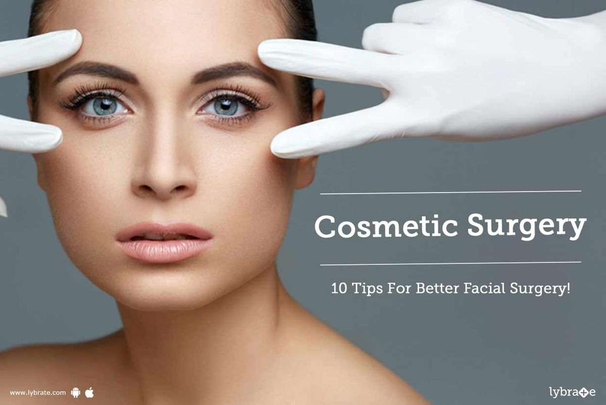 Cosmetic Surgery: 10 Tips For Better Facial Surgery! - By Dr. Vijaya ...