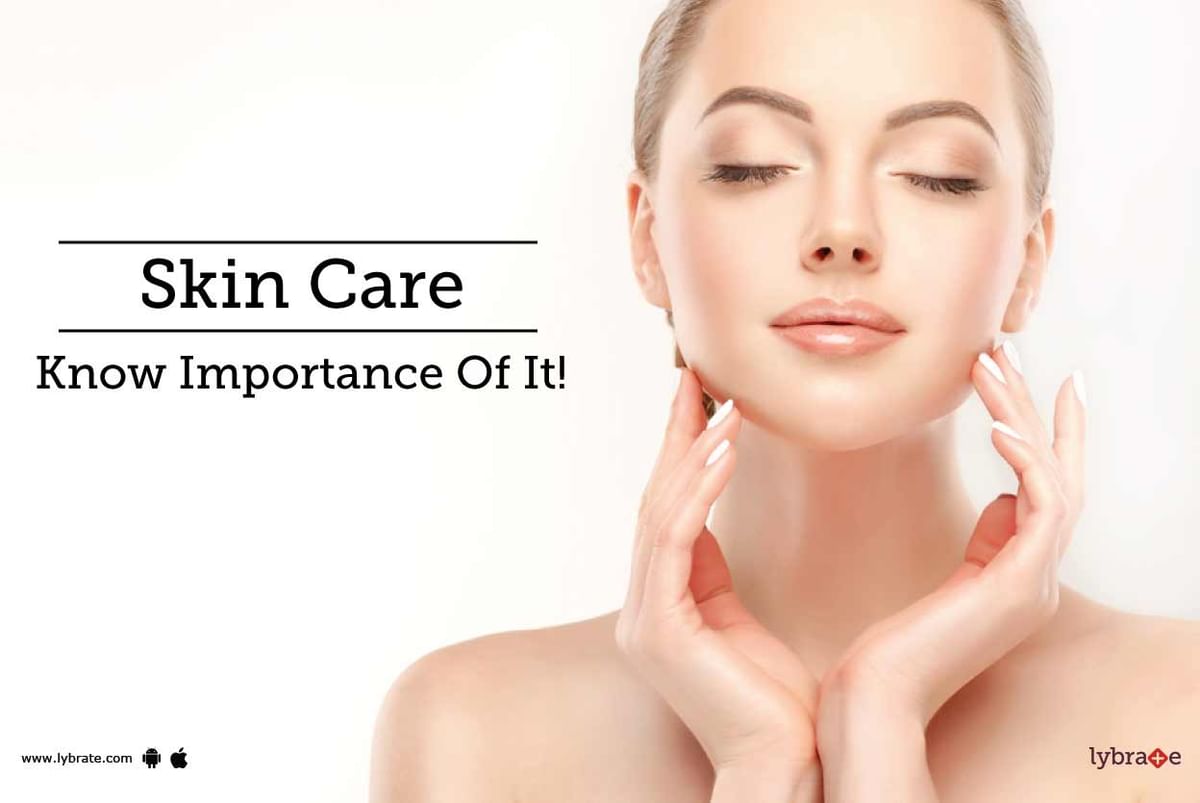 Skin Care - Know Importance Of It! - By Dr. Shirish Kulkarni | Lybrate