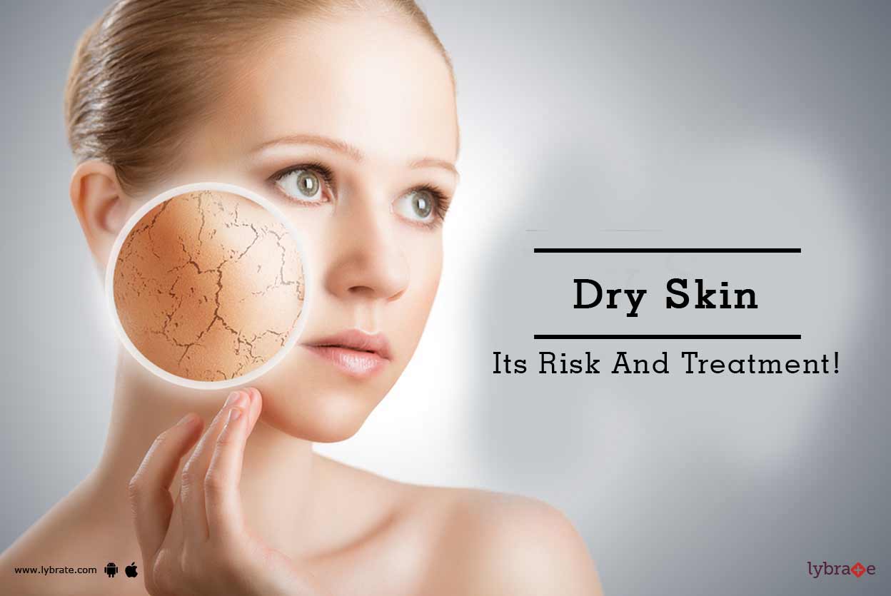 Dry Skin Its Risk And Treatment! By Dr. Vanishree S.V Lybrate