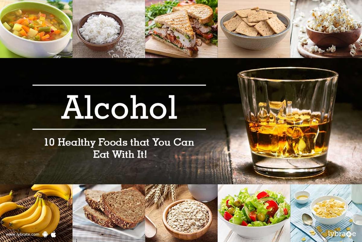 Alcohol 10 Healthy Foods that You Can Eat With It! By Dt. Sonal