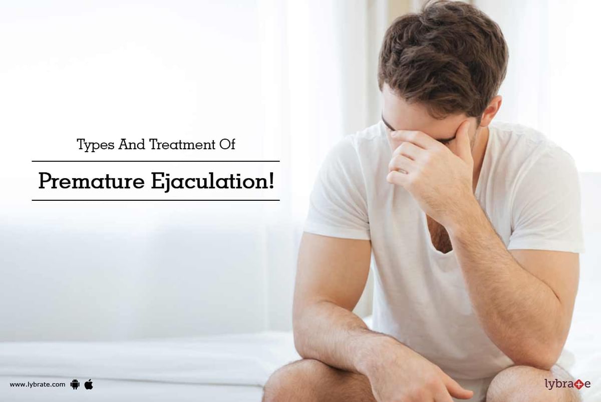 Types And Treatment Of Premature Ejaculation By Dr Prabhu Vyas Lybrate