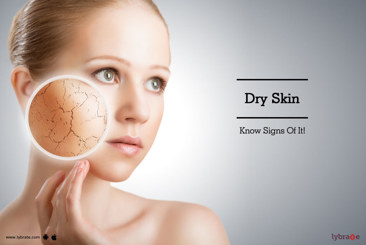 Dry Skin - Know Signs Of It! - By Dr. Nivedita Dadu | Lybrate