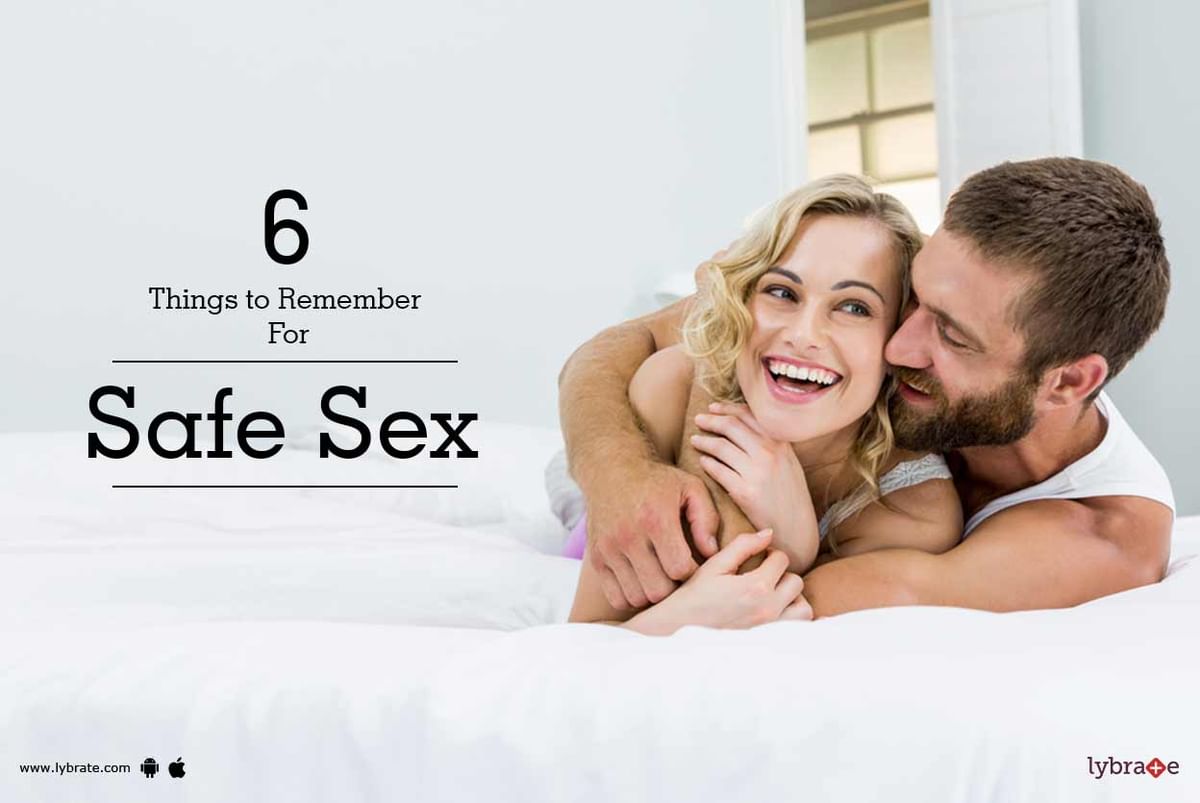 6 Things To Remember For Safe Sex By Dr Arshad Baseer Khan Lybrate