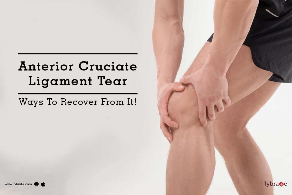 anterior-cruciate-ligament-tear-ways-to-recover-from-it-by-dr-manoj-jain-lybrate