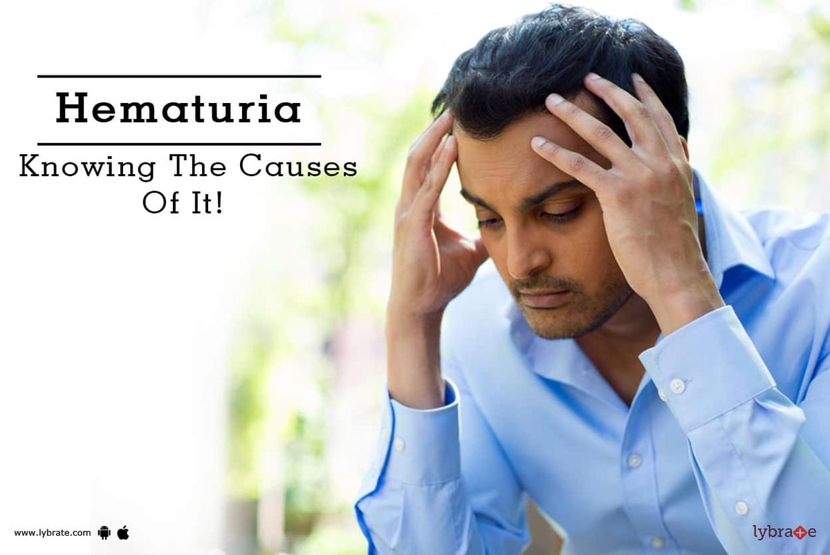 Hematuria Knowing The Causes Of It By Dr Prashant K Vaidya Lybrate 7032