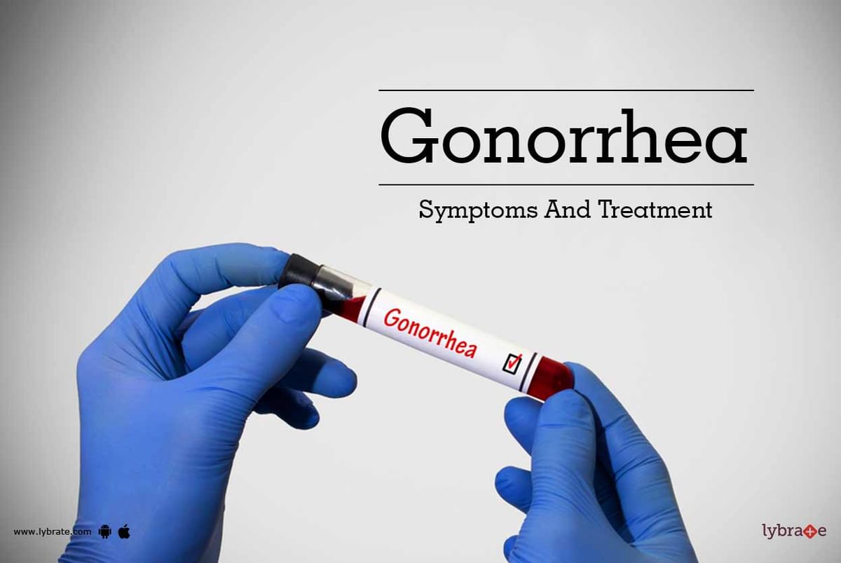 Gonorrhea Symptoms And Treatment By Dr Rajiv Lybrate