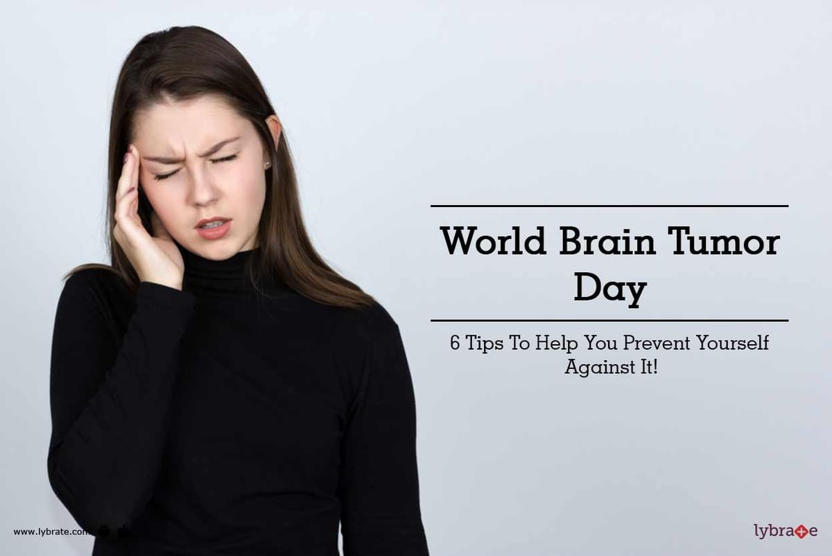 World Brain Tumor Day 6 Tips To Help You Prevent Yourself Against It