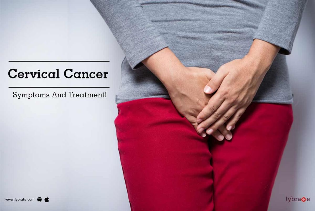 Cervical Cancer - Symptoms And Treatment! - By Dr. Anju Sharma | Lybrate