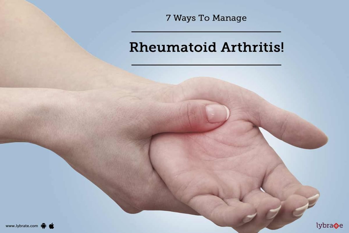 7 Ways To Manage Rheumatoid Arthritis! - By Dr. Gautam Das | Lybrate