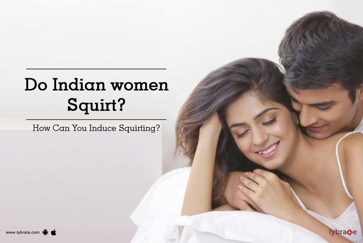 Do Indian women Squirt - How Can You Induce Squirting? picture