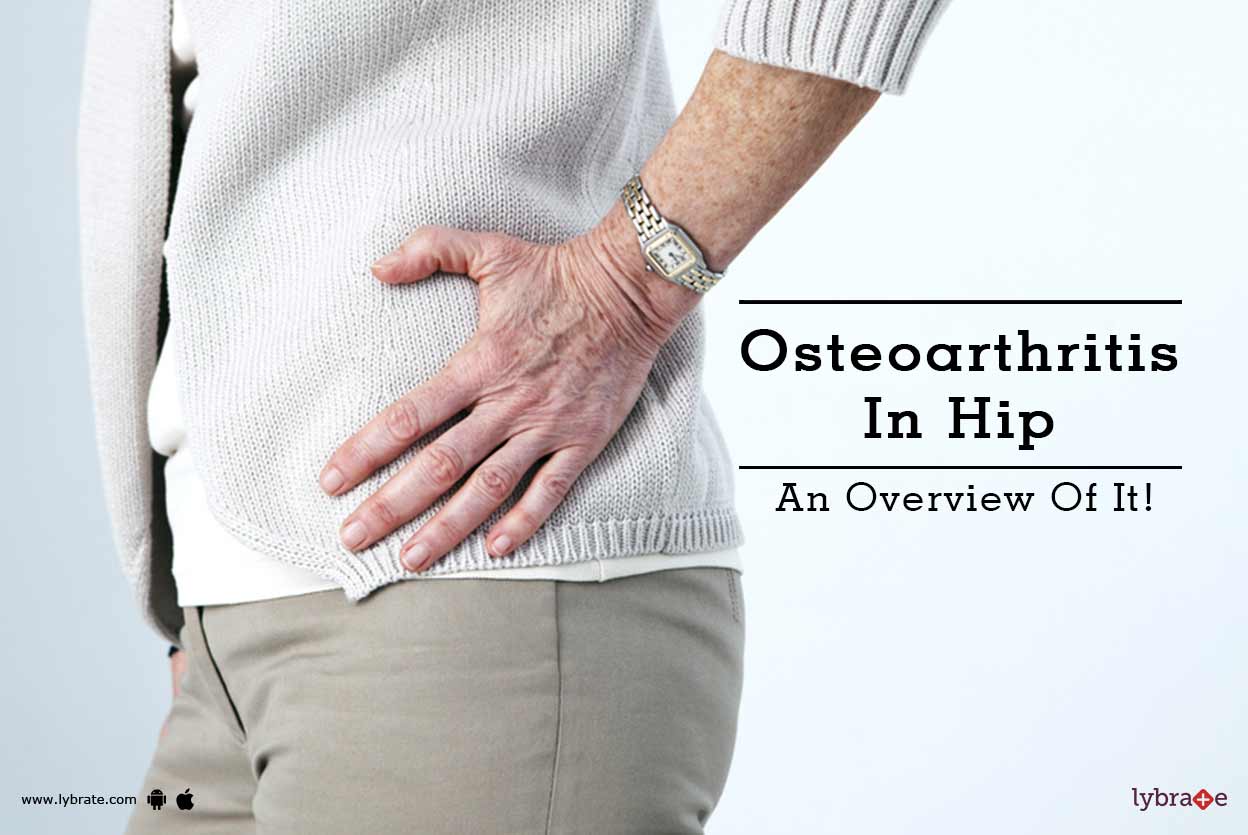 Osteoarthritis In Hip An Overview Of It! By Dr. Akash J Parmar