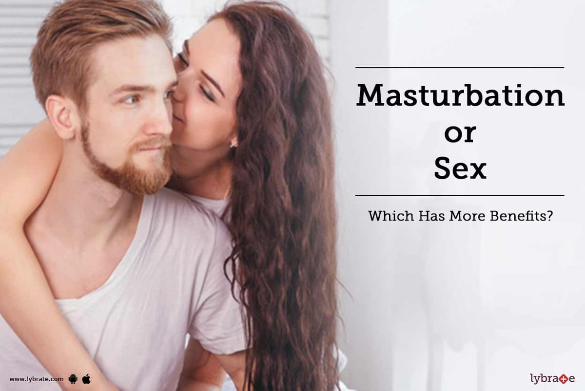 Masturbation or Love Making - Which Has More Benefits? - By Dr. Sudhakar  Petkar | Lybrate