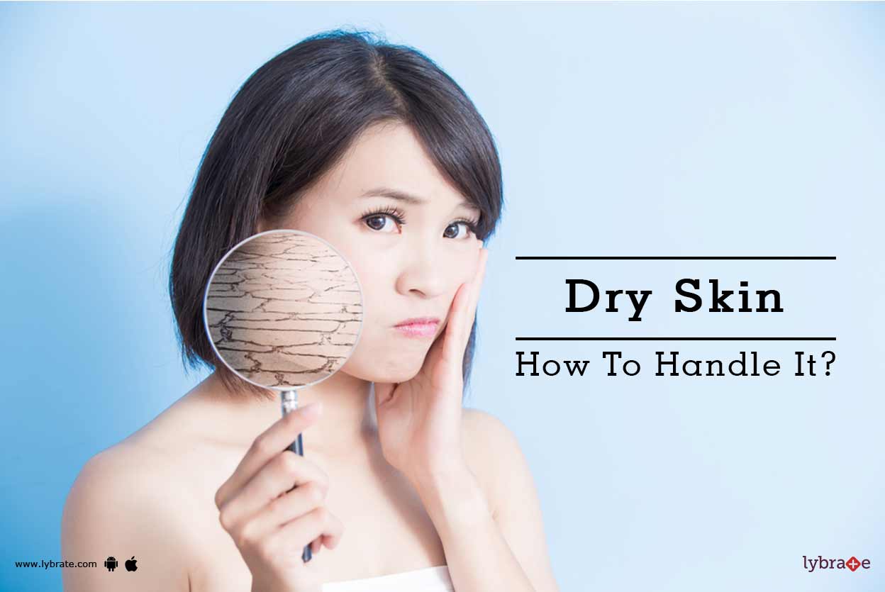 Dry Skin How To Handle It? By Dr. Niraj Jain Lybrate