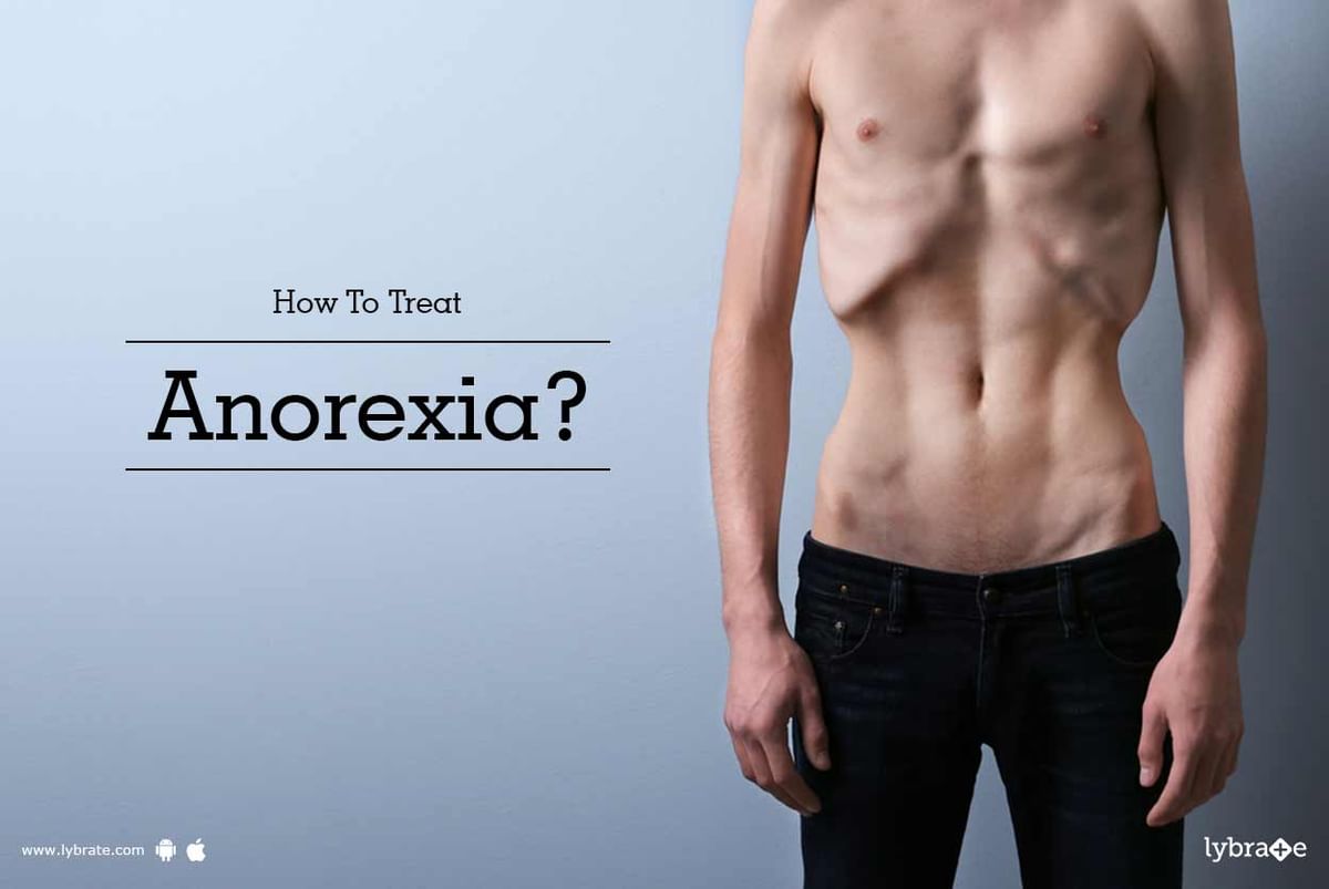 How To Treat Anorexia? - By Dr. Rajpal Kaushik | Lybrate