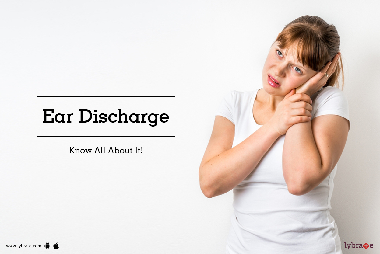 Ear Discharge Know All About It! By Dr. Harmeet Singh Pasricha