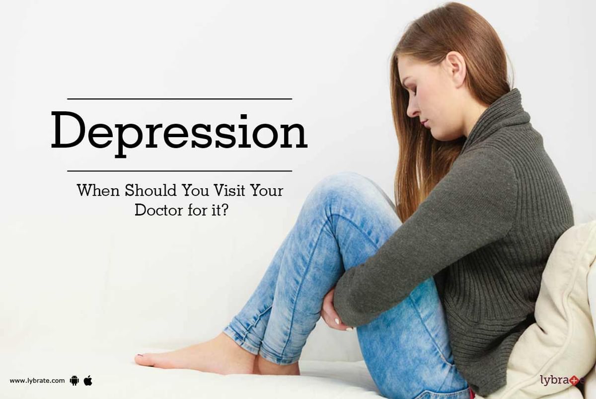 Depression - When Should You Visit Your Doctor for it? - By Dr. Amit ...