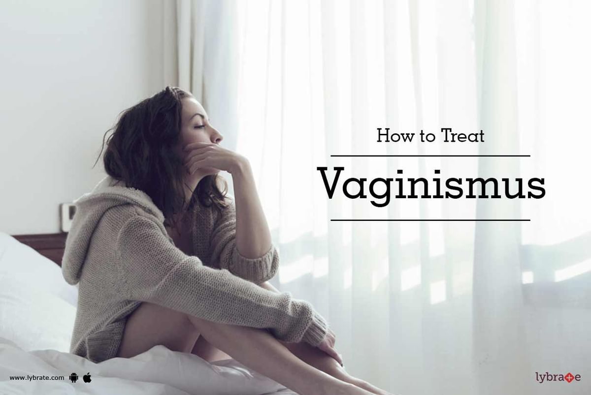 How to Treat Vaginismus - By Dr. Chandrabhan Singh | Lybrate