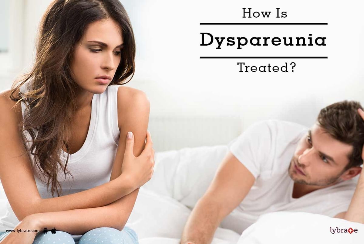 How Is Dyspareunia Treated? - By Dr. N.Kumar | Lybrate