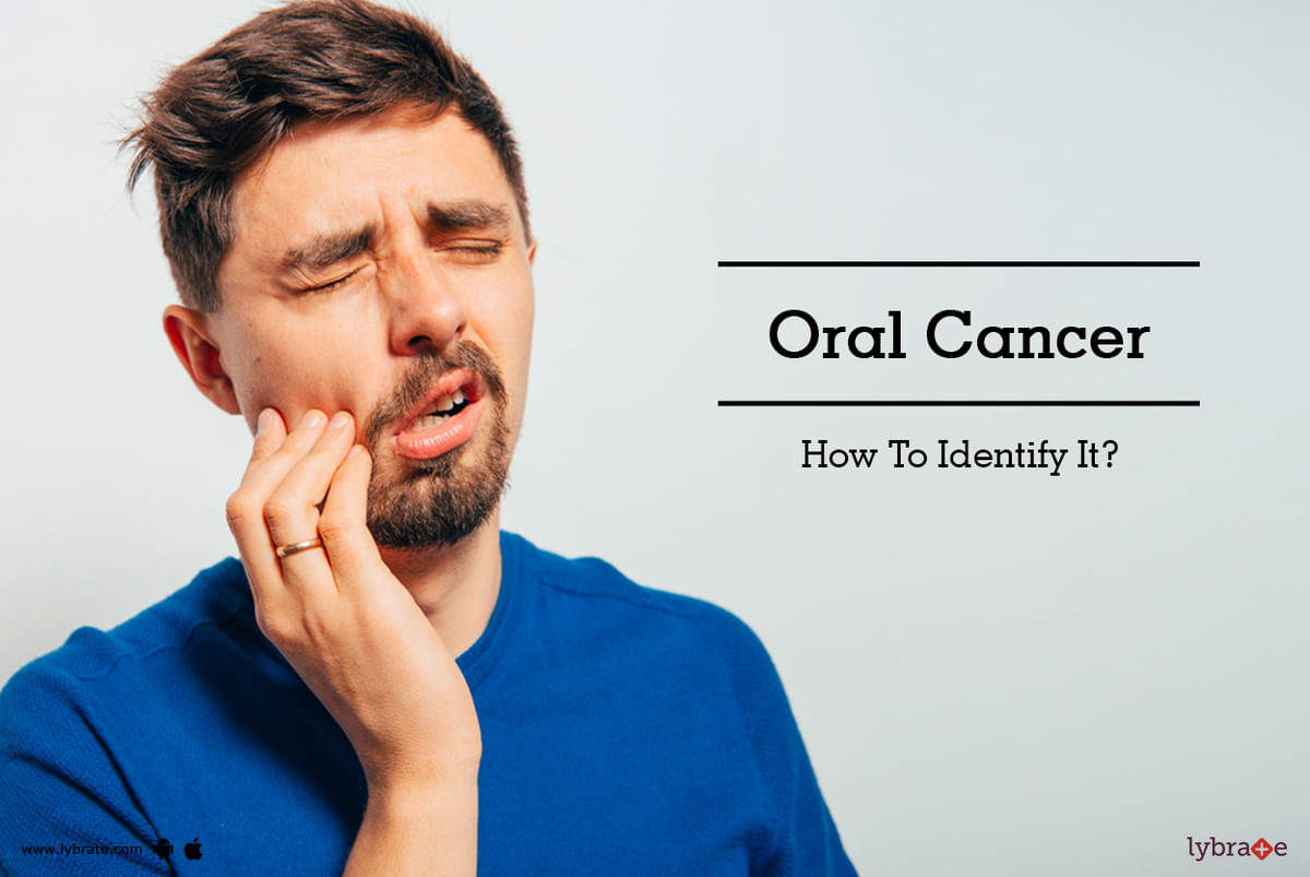 Oral Cancer - How To Identify It? - By Dr. Chandrakanth Mv | Lybrate