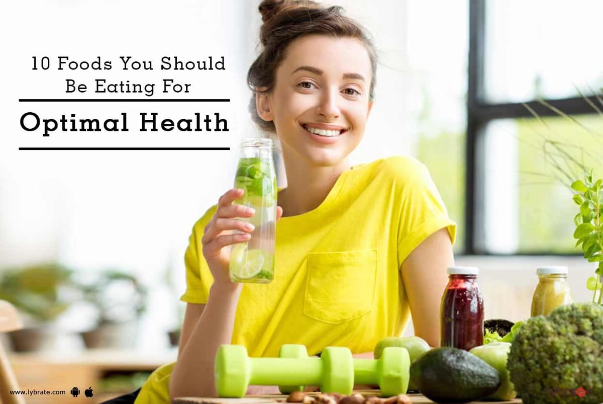 10 Foods You Should Be Eating For Optimal Health - By Dt. Priti Sharma 