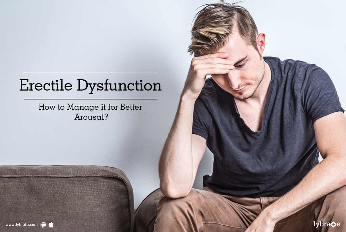 Erectile Dysfunction How To Manage It For Better Arousal By Dr Ravindra B Kute Lybrate 5634