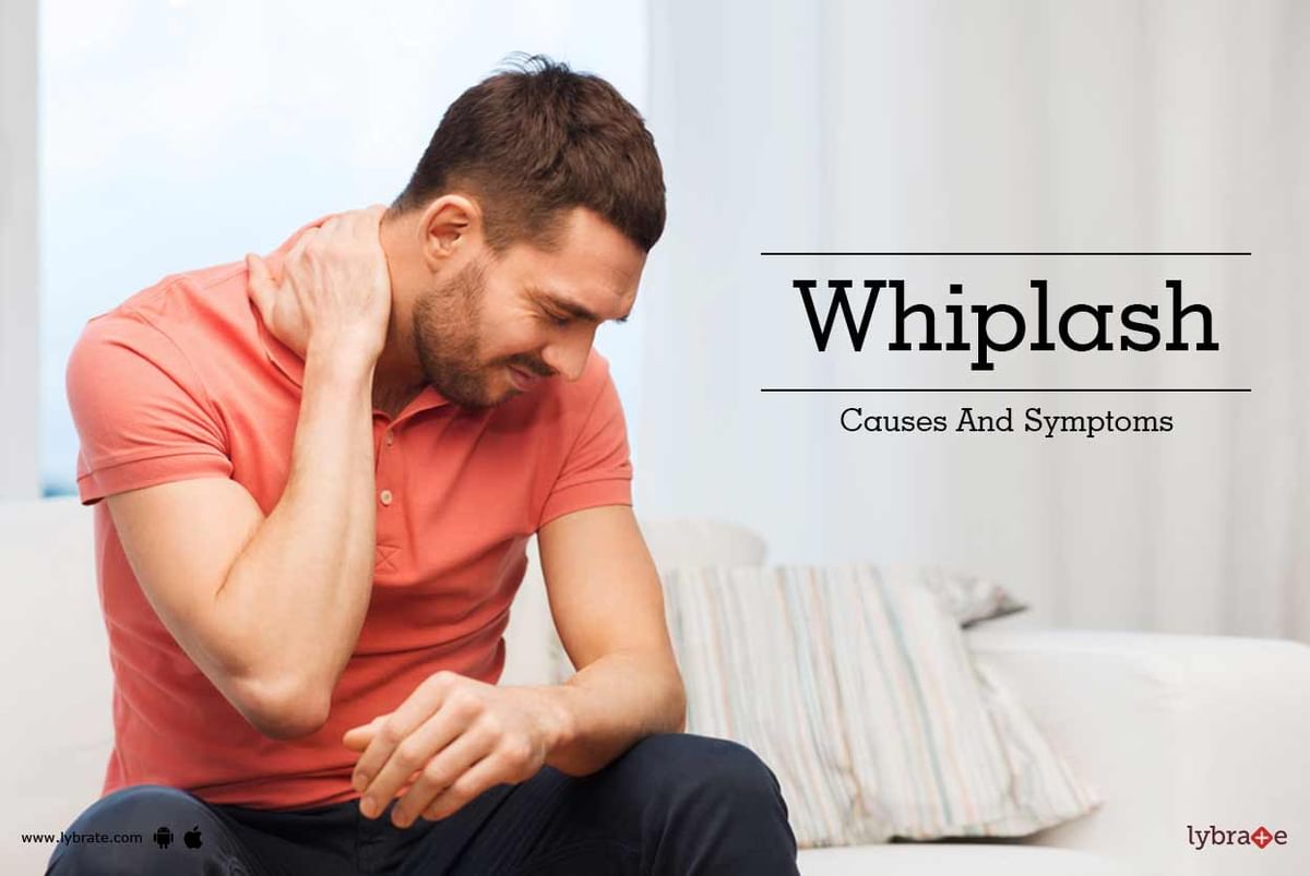 Whiplash - Causes And Symptoms - By Dr. Bharath Raj .R | Lybrate