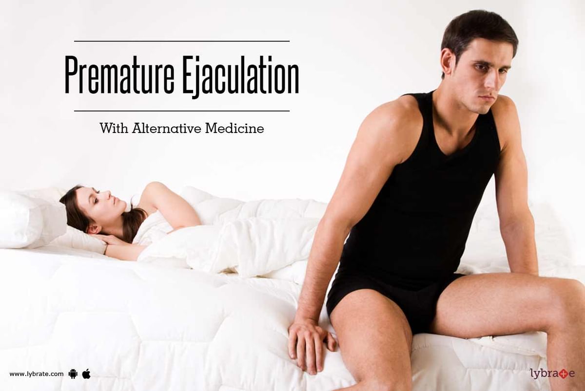 Premature Ejaculation With Alternative Medicine By Dr Sudhir Bhola Lybrate