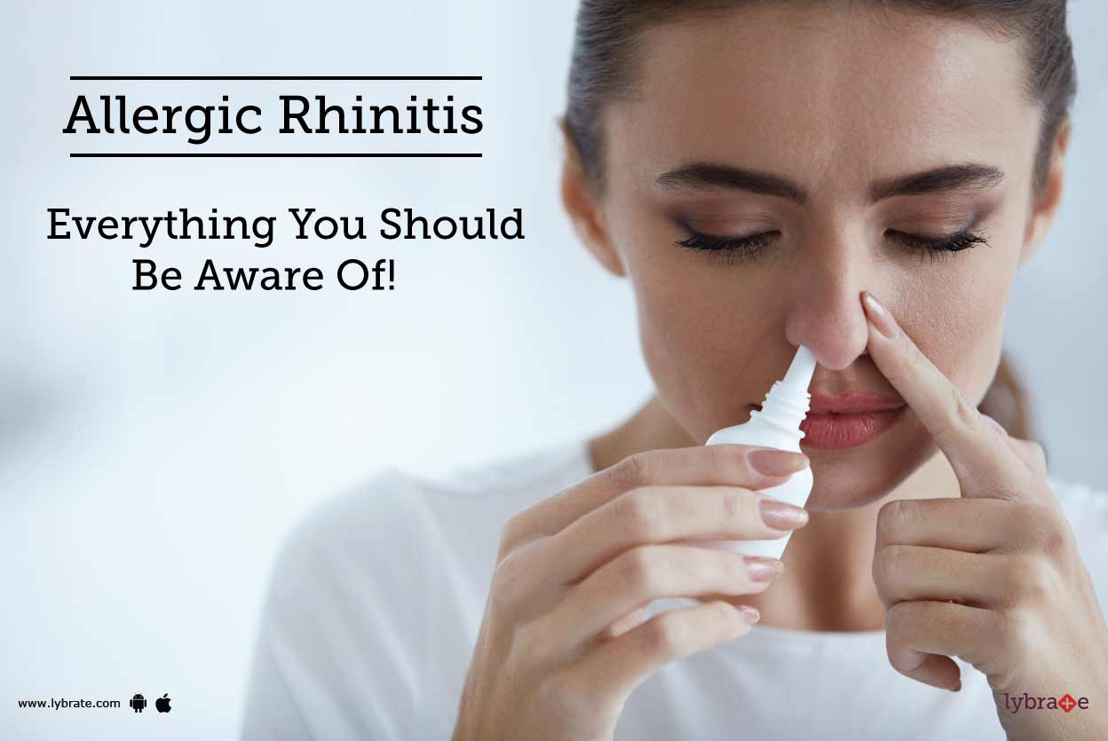 Allergic Rhinitis - Everything You Should Be Aware Of! - By Dr. Roopali ...