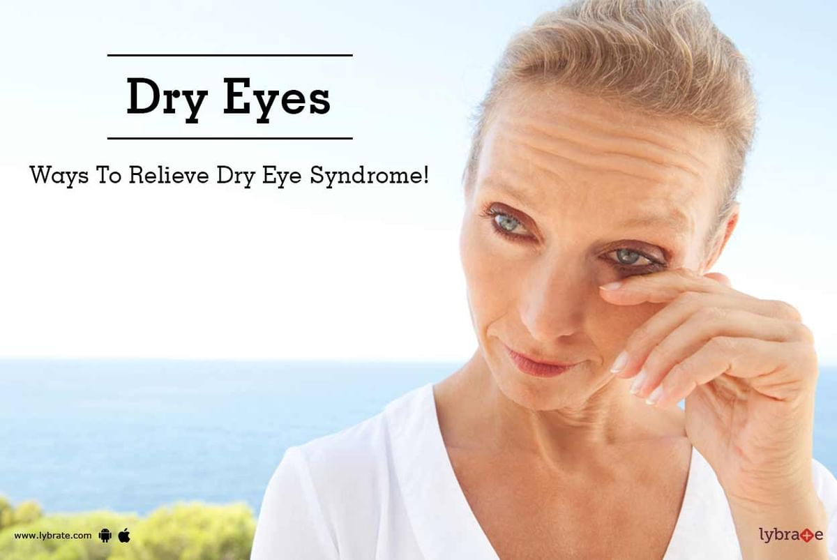 Dry Eyes: Ways To Relieve Dry Eye Syndrome! - By Dr. Shreyas Shah | Lybrate