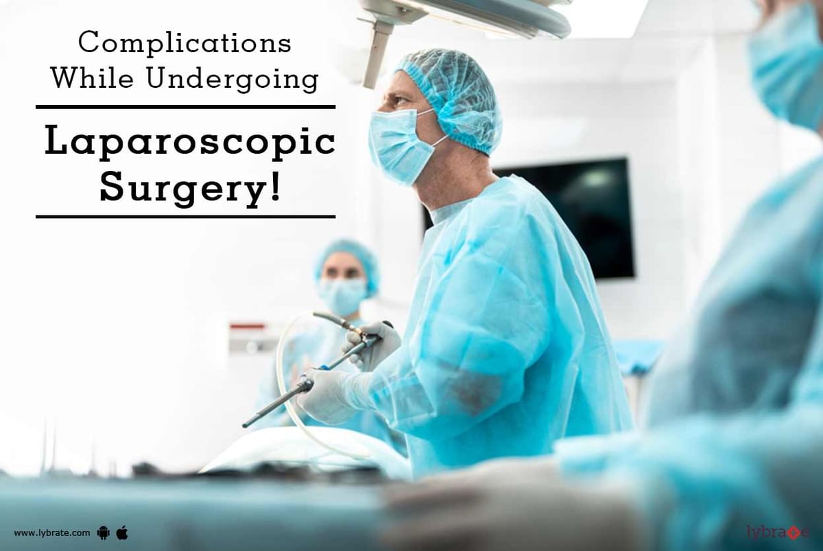 Complications While Undergoing Laparoscopic Surgery! - By Dr. Rajeev ...