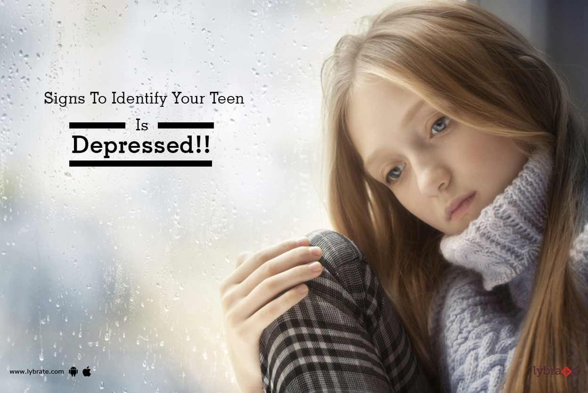 Signs To Identify Your Teen Is Depressed!! - By Dr. Patil S D | Lybrate